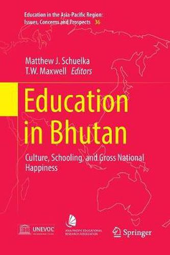 Education in Bhutan: Culture, Schooling, and Gross National Happiness