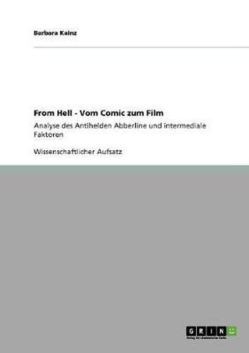 Cover image for From Hell - Vom Comic zum Film: Analyse des Antihelden Abberline und intermediale Faktoren