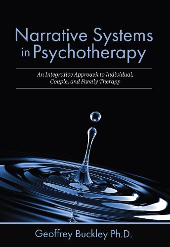 Narrative Systems in Psychotherapy: An Integrative Approach to Individual, Couple, and Family Therapy