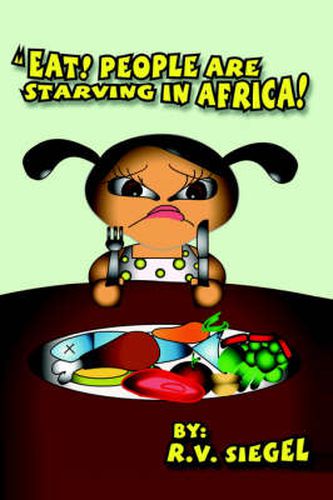 Cover image for Eat! People are Starving in Africa!