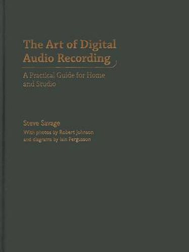 Cover image for The Art of Digital Audio Recording: A Practical Guide for Home and Studio