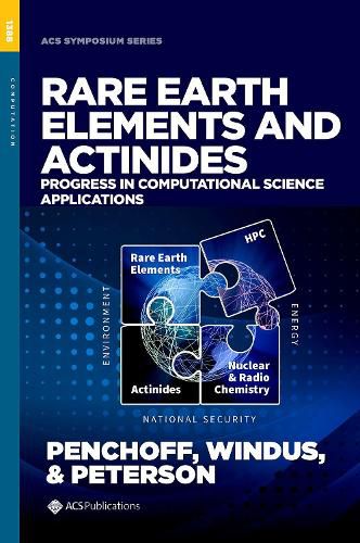 Cover image for Rare Earth Elements and Actinides: Progress in Computational Science Applications