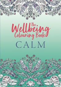 Cover image for The Wellbeing Colouring Book: Calm