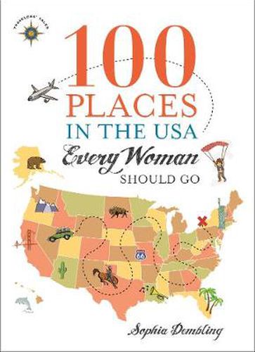 Cover image for 100 Places in the USA Every Woman Should Go