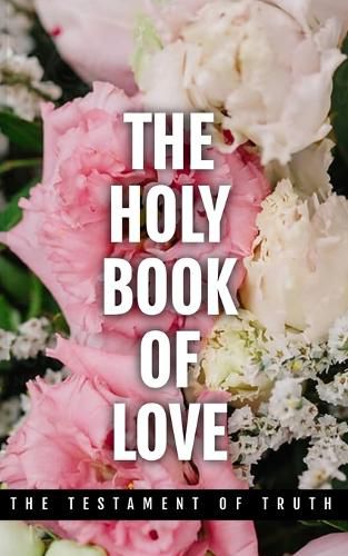 Cover image for The Holy Book of Love: The Testament of Truth