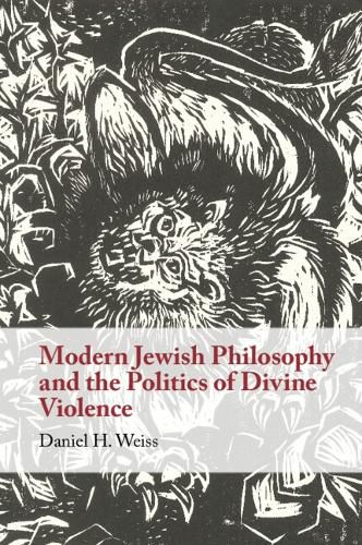 Cover image for Modern Jewish Philosophy and the Politics of Divine Violence