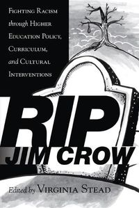 Cover image for RIP Jim Crow: Fighting Racism through Higher Education Policy, Curriculum, and Cultural Interventions