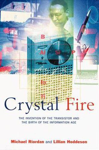 Cover image for Crystal Fire: Invention of the Transistor and the Birth of the Information Age