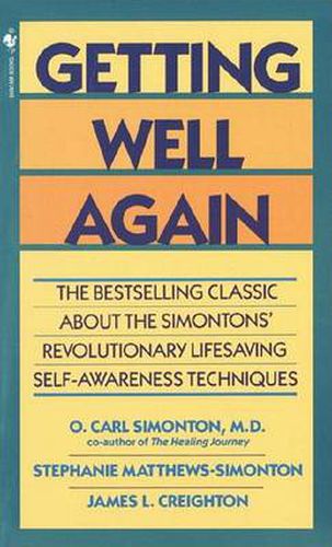 Getting Well Again: The Bestselling Classic about the Simontons' Revolutionary Lifesaving Self-Awareness Techniques