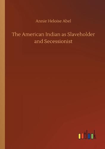 The American Indian as Slaveholder and Secessionist