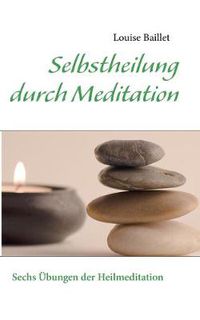 Cover image for Selbstheilung durch Meditation: Sechs UEbungen der Heilmeditation