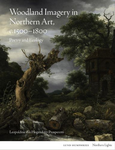 Cover image for Woodland Imagery in Northern Art, c. 1500 - 1800: Poetry and Ecology