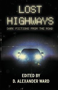 Cover image for Lost Highways: Dark Fictions From the Road