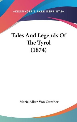 Cover image for Tales and Legends of the Tyrol (1874)