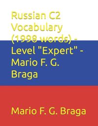 Cover image for Russian C2 Vocabulary (1998 words) - Level "Expert" - Mario F. G. Braga