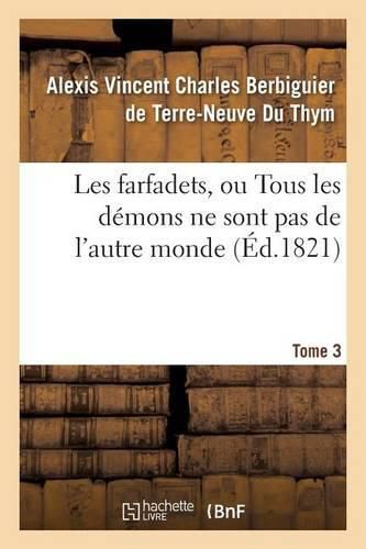 Cover image for Les Farfadets, Ou Tous Les Demons Ne Sont Pas de l'Autre Monde. Tome 3