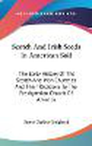 Cover image for Scotch and Irish Seeds in American Soil: The Early History of the Scotch and Irish Churches and Their Relations to the Presbyterian Church of America