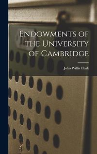 Cover image for Endowments of the University of Cambridge