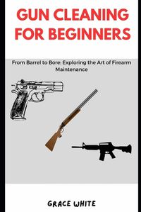 Cover image for Gun Cleaning for Beginners