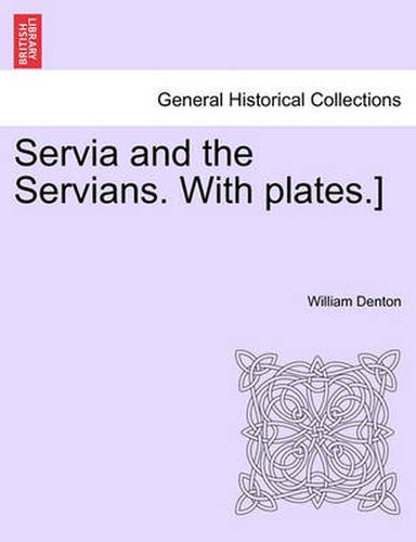 Cover image for Servia and the Servians. with Plates.]