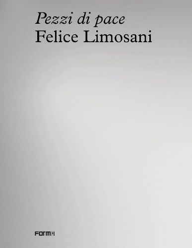 Cover image for Felice Limosani. Pezzi di Pace