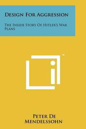 Cover image for Design for Aggression: The Inside Story of Hitler's War Plans