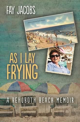 As I Lay Frying: A Rehoboth Beach Memoir