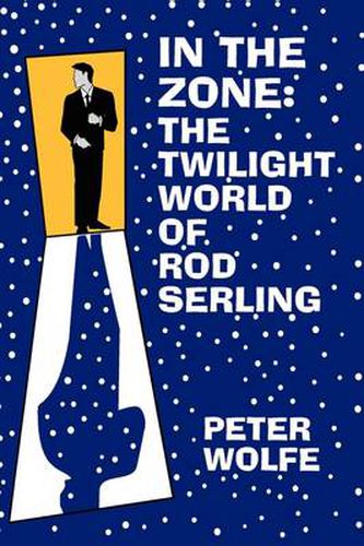 In the Zone: The Twilight World of Rod Serling