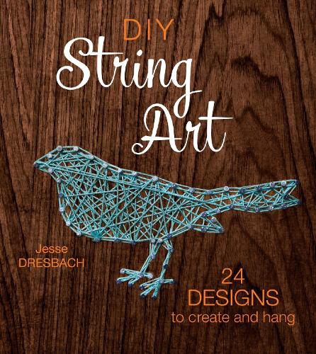 Cover image for DIY String Art: 24 Designs to Create and Hang