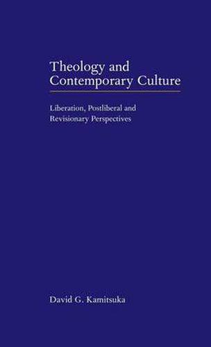 Cover image for Theology and Contemporary Culture: Liberation, Postliberal and Revisionary Perspectives