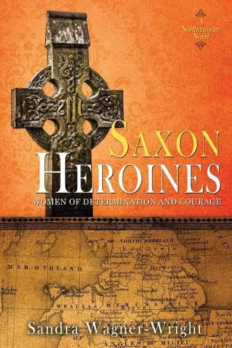 Cover image for Saxon Heroines: A Northumbrian Novel