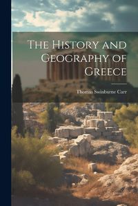 Cover image for The History and Geography of Greece