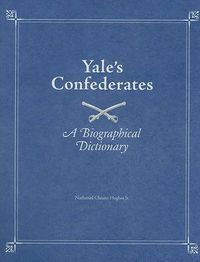 Cover image for Yale's Confederates: A Biographical Dictionary