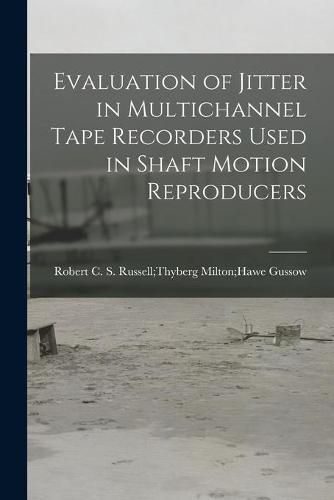 Cover image for Evaluation of Jitter in Multichannel Tape Recorders Used in Shaft Motion Reproducers