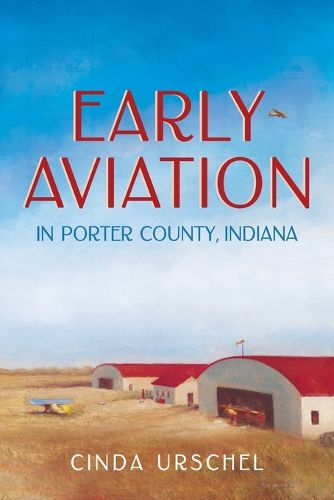Cover image for Early Aviation in Porter County, Indiana