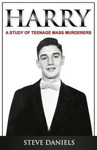 Cover image for Harry: A Study of Teenage Mass Murderers
