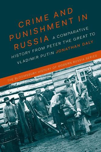 Crime and Punishment in Russia: A Comparative History from Peter the Great to Vladimir Putin