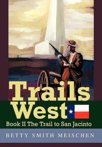 Cover image for Trails West: Book II the Trail to San Jacinto