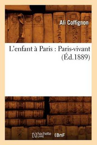 Cover image for L'Enfant A Paris: Paris-Vivant (Ed.1889)