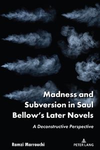 Cover image for Madness and Subversion in Saul Bellow's Later Novels