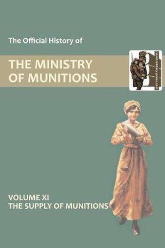 Cover image for Official History of the Ministry of Munitions Volume XI: The Supply of Munitions