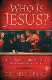 Cover image for Who Is Jesus?: Linking the Historical Jesus with the Christ of Faith (Original)