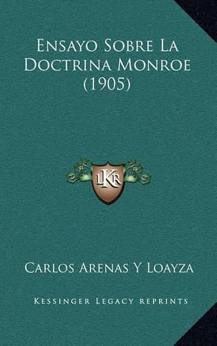 Cover image for Ensayo Sobre La Doctrina Monroe (1905)