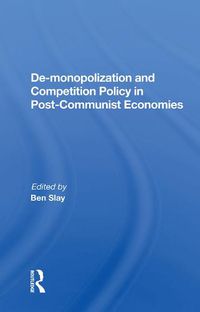 Cover image for De-monopolization and Competition Policy in Post-Communist Economies