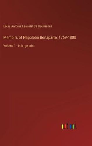 Cover image for Memoirs of Napoleon Bonaparte; 1769-1800