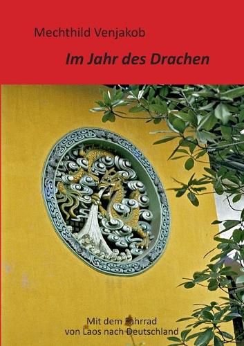 Cover image for Im Jahr des Drachen: Mit dem Fahrrad von Laos nach Deutschland