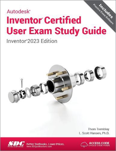 Autodesk Inventor Certified User Exam Study Guide: Inventor 2023 Edition