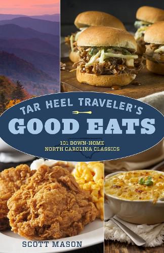 Cover image for Tar Heel Traveler's Good Eats: 101 Down-Home North Carolina Classics