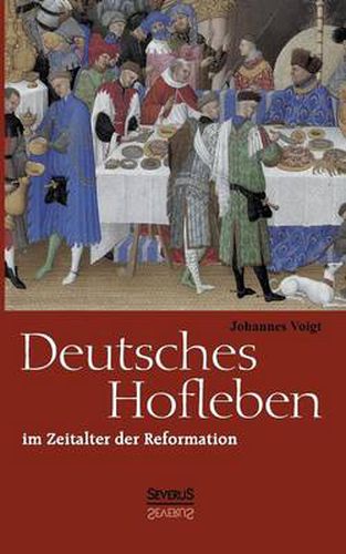 Deutsches Hofleben im Zeitalter der Reformation