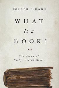 Cover image for What Is a Book?: The Study of Early Printed Books